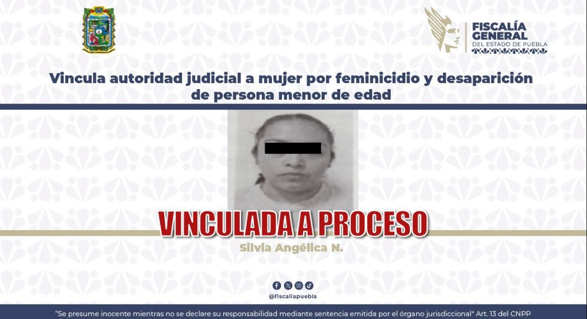 Vincula autoridad judicial a mujer por feminicidio y desaparición de persona menor de edad